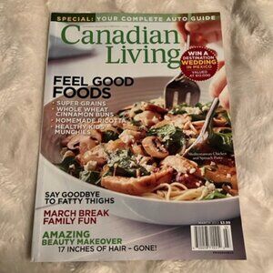 2/$30 Canadian Living Magazine March 2012 Vol 37 No 3 Feel Good Foods Auto Guide